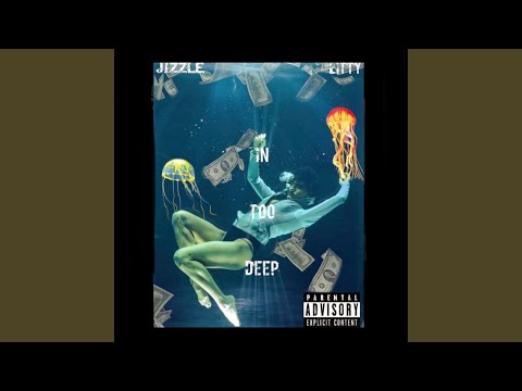 In Too Deep (feat. Jizzle Montana)
