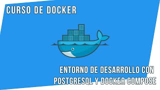 CONFIGURACIÓN DE DOCKER COMPOSE CON POSTGRESQL PARA ENTORNOS DE DESARROLLO | CURSO DE DOCKER