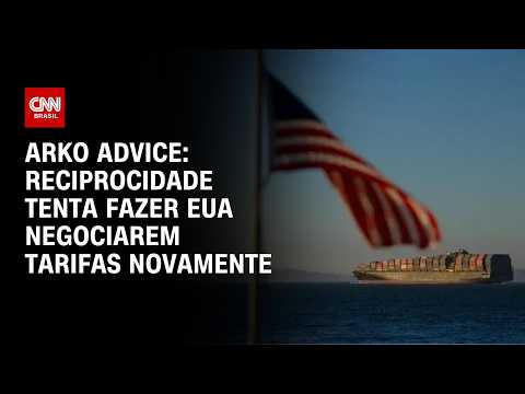 Reciprocidade tenta fazer EUA negociarem tarifas novamente, diz Arko Advice | CNN BRASIL