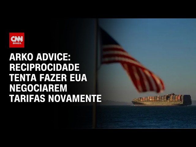 Reciprocidade tenta fazer EUA negociarem tarifas novamente, diz Arko Advice | CNN BRASIL