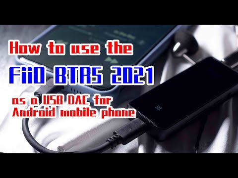 How to use the FiiO BTR5 2021 as a USB DAC for Android mobile phone?