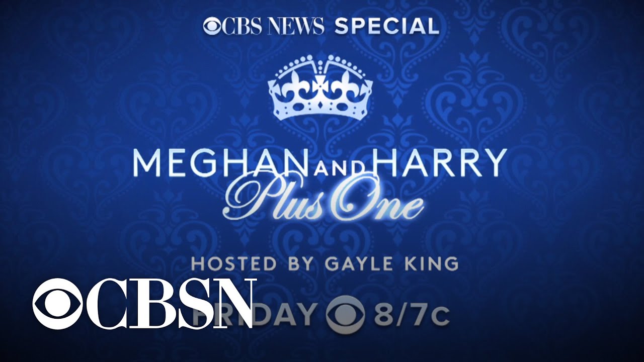 CBS News Special: "Meghan and Harry Plus One" airs Friday at 8/7c on CBS