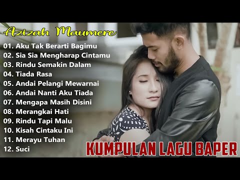Lagu Baper Paling Menyentuh Hati || Azizah Maumere Full Album 2025 || Aku Tak Berarti Bagimu