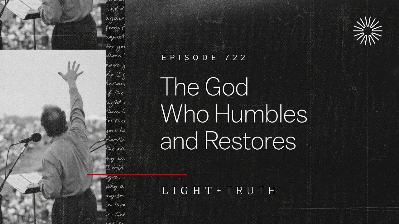 The God Who Humbles and Restores