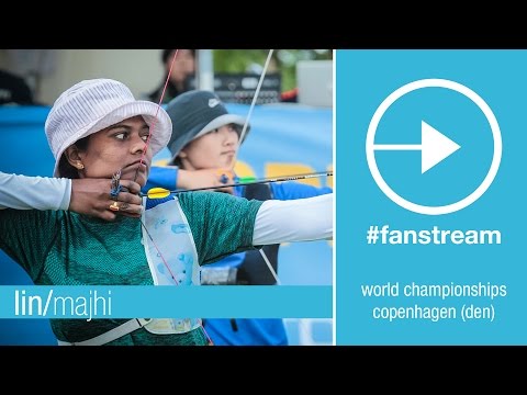 #FanStream: Lin v Majhi – Recurve Women Semifinal | Copenhagen 2015