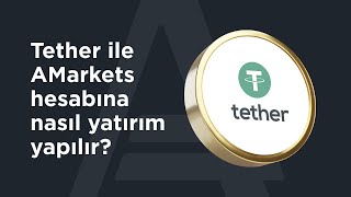 Tether ile AMarkets hesabına nasıl yatırım yapılır? | AMarkets