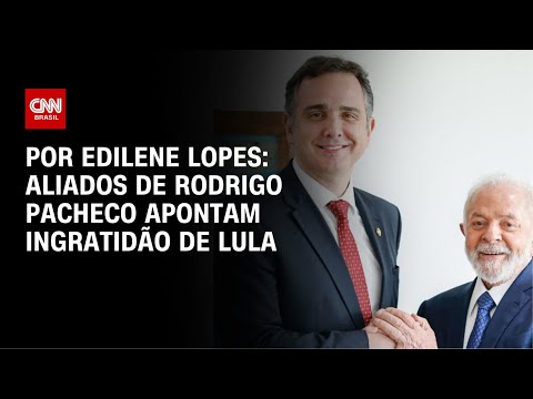 Escolha para o STF: Aliados de Rodrigo Pacheco apontam ingratidão de Lula | CNN ARENA