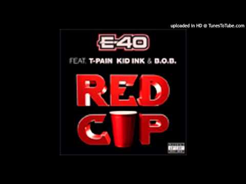 E-40 - Red Cup ft T-Pain, Kid Ink & B.o.B + Free Download