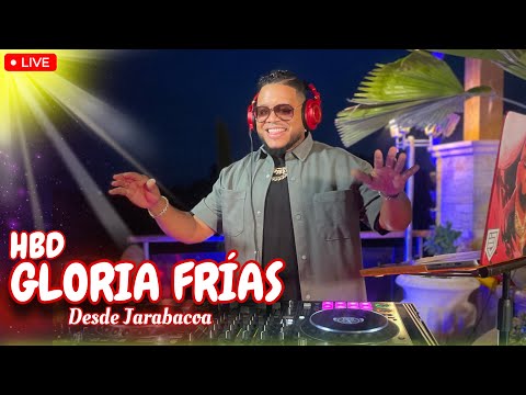 🔴LIVE HBD GLORIA FRIAS DESDE JARABACOA EN VIVO  DJ JOE CATADOR