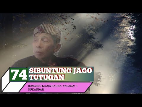Dongeng mang Barna. Sibuntung Jago Tutugan TAMAT