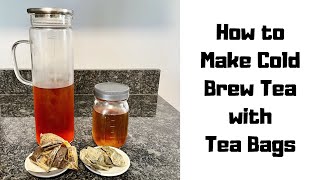 How to Make Cold Brew Tea with Tea Bags - Cold Brew Tea Bags - Simple & Easy