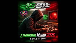 16 Bit - Changing Minds 2026 (Cover Remix by CMM)