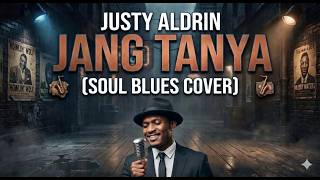 Download lagu Justy Aldrin - Jang Tanya (Soul Blues Cover) mp3