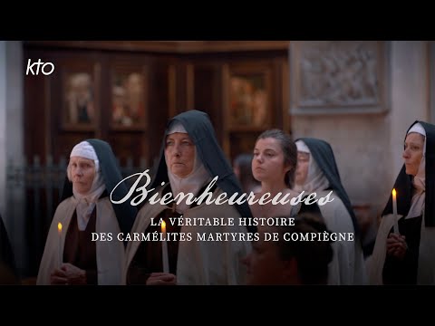 Bienheureuses - La Véritable histoire des Carmélites martyres de Compiègne