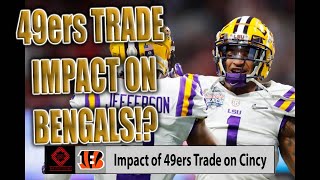 How The 49ers Draft Pick Trade Effects The Cincinnati Bengals 2021
