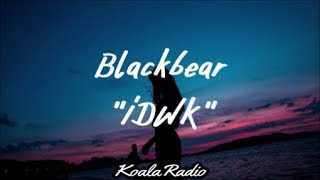 DVBBS x Blackbear - IDWK (Lyrics/Lyric Video)