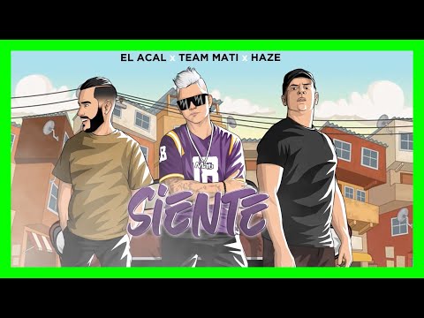HAZE ❌  TEAM MATI ❌  EL ACAL - "Siente" (Videoclip Oficial)