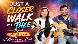 JUST A CLOSER WALK WITH THEE | Hymn Acoustic Cover | Selina Joycee & Elexir