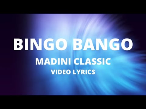 MADINI CLASSIC-BINGO BANGO VIDEO LYRICS