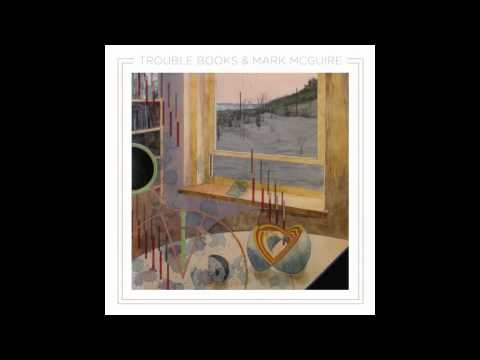 Trouble Books & Mark McGuire - Floating Through Summer