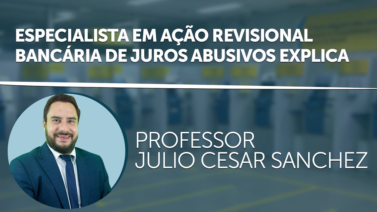 Especialista em ação revisional  bancária de juros abusivos explica