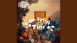 I&#39;m Outta Time (Remix)
