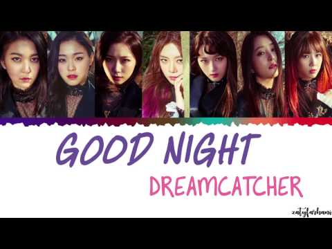 Dreamcatcher (드림캐쳐) – Good Night Lyrics [Color Coded_Han_Rom_Eng]