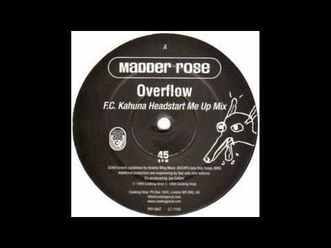 Madder Rose - Overflow (FC Kahuna Headstart Me Up Mix)