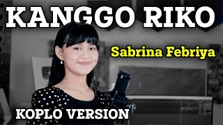 Download lagu KANGGO RIKO | SABRINA FEBRIYA feat. KOPLO IND mp3 Download lagu KANGGO RIKO | SABRINA FEBRIYA feat. KOPLO IND mp3