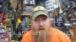 THIS WILL GET YOU KILLED IN TEOTWAWKI SHTF