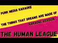 THE HUMAN LEAGUE ✴ THE THINGS THAT DREAMS ARE MADE OF ✴ KARAOKE INSTRUMENTAL ✴ PMK