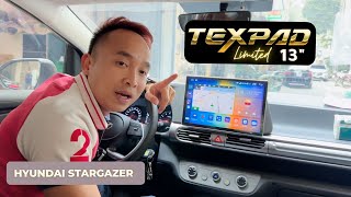 Trải nghiệm màn hình 13 inch TEXPAD LIMITED khủng nhất Việt Nam trên xe Hyundai Stargazer