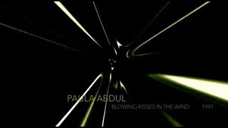 Paula Abdul - Blowing Kisses In The Wind