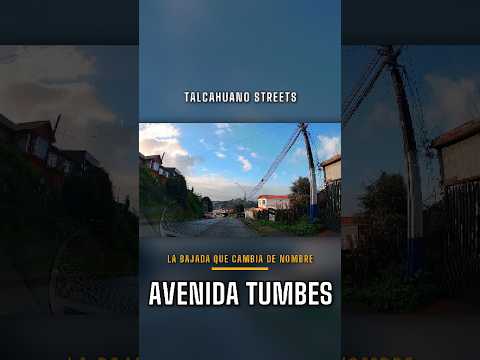Talcahuano Streets | Camino a Tumbes y Avenida Tumbes, la bajada que cambia de nombre