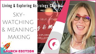 Sky-watching & Meaning-Making (Launch Edition)