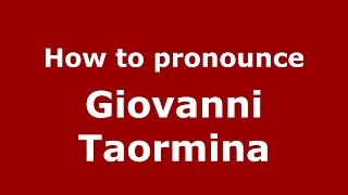 How to pronounce Giovanni Taormina