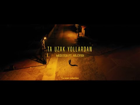 Meister Ft. Nilüfer - Ta Uzak Yollardan ( Official Music Video )