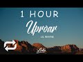 1 HOUR Lil Wayne Uproar Lyrics