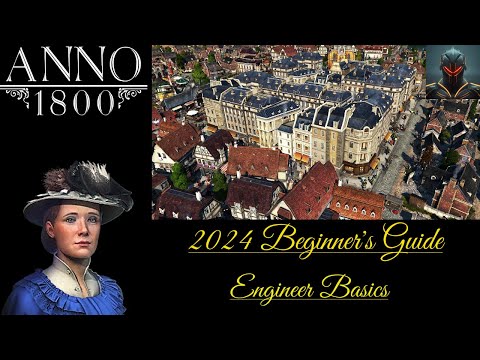 Anno 1800 Beginner's Guide/Tips in 2024 (Episode 13) - ENGINEERS GUIDE: Basics!