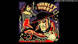 Charley Horse - Trainwrecks Always Leave on Time