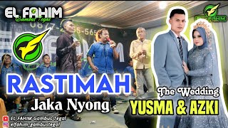 EL FAHIM Grup - RASTIMAH - Jaka Nyong - Pernikahan Yusma & Azki (Desa Pener Kab. Tegal)