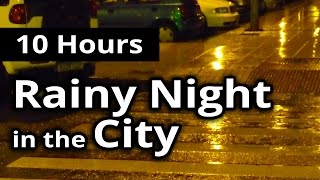 CITY SOUNDS - Rainy Night in the City - 10 HOURS - Ambiance, Sleep Sounds, Relaxation