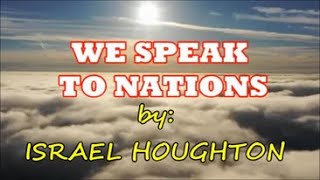 We Speak To Nations by Israel Houghton