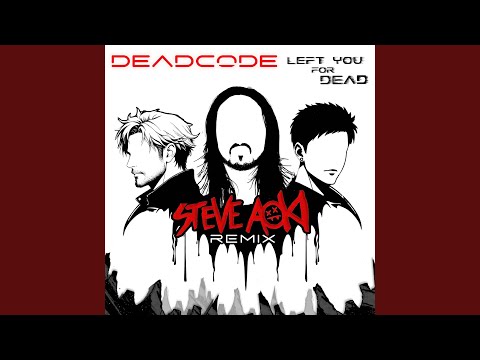 Left You For Dead (Steve Aoki Remix)
