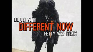 Lil Uzi Vert - Different Now (Fetty Wap Remix)