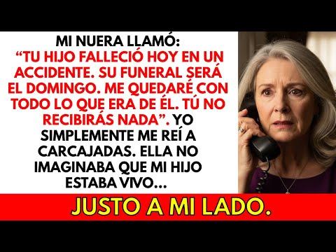 Mi nuera llamó: “Tu hijo falleció hoy. No recibirás nada”. Pero él estaba a mi lado…