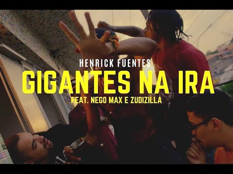 Henrick Fuentes  ft. Nego Max & Zudizilla - Gigantes Na Ira (prod. Skeeter)