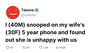 I snooped on my wife's 5 year phone and found out she is unhappy with our relationship!