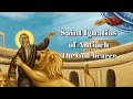 Saint Ignatius of Antioch, the God Bearer