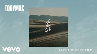 TobyMac - Hello Future (Audio)